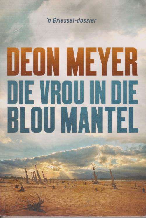 Vrou in die Blou mantel l deur Deon Meyer Speurverhaal n Griessel dossier