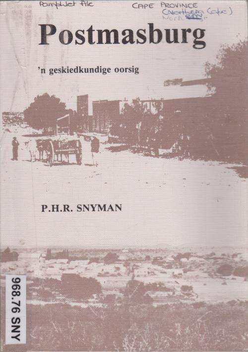 Postmasburg n Geskiedkundige oorsig deur P H R Snyman Vroee geskiedenis tot hede