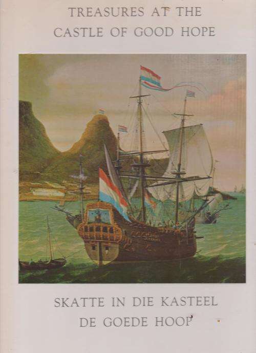 Treasures at the Castle of Good Hope Skatte in die Kaste William Fehr in Afrikaans and English.