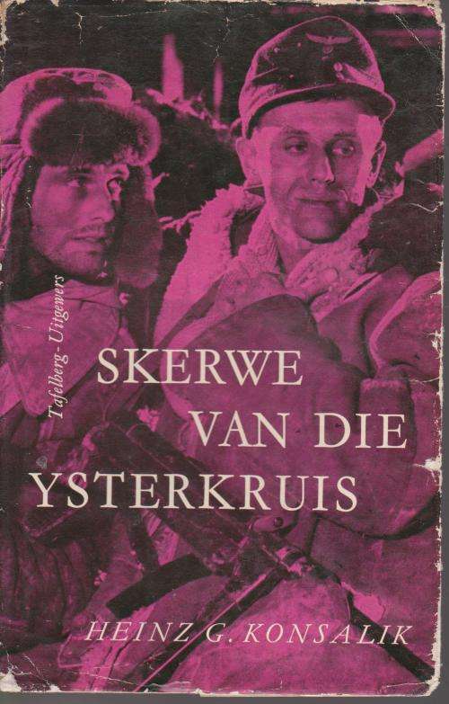 KONSALIK , H SKERWE VAN DIE YSTERKUIS  Roman uit die Oosfront