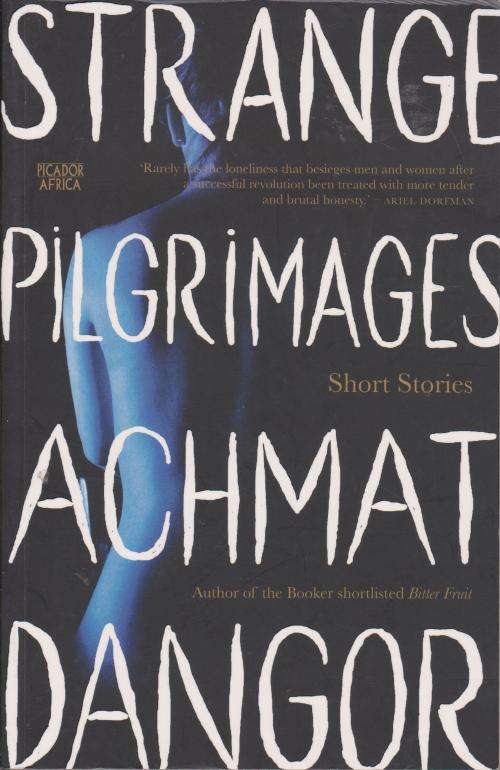 Strange Pilgrimages short stories by Achmat Dangor  A collection of short stories