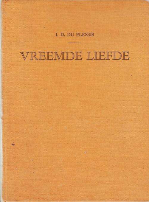 Vreemde liefde deur I D Du Plessis Digbundel EERSTE DRUK