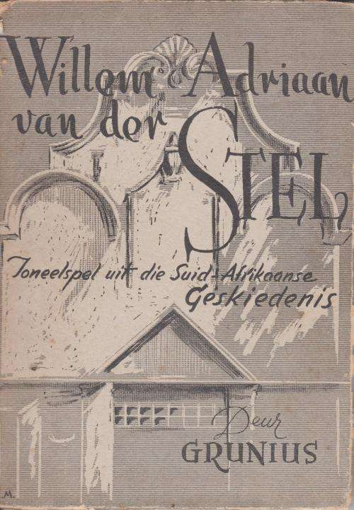 Willem Adriaan van der Stel; toneelspel uit die Suid-Afrikaanse geskiedenis, deur Grunius.  (Pseud.)