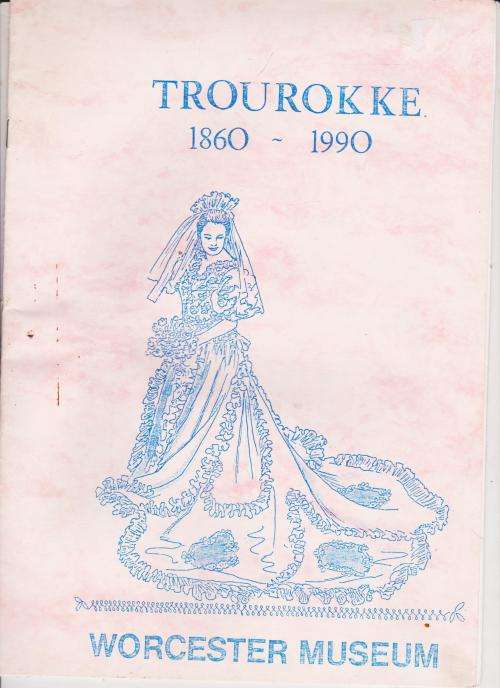 Trourokke 1860-1990 Worcester Museum saamgestel deur Jo Suros  Beskrywings, sketse van trourokke