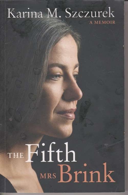 Fifth Mrs Brink by Karina M Szczureck A memoir to   Andre Brink