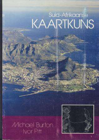 Suid-Afrikaanse Kaartkuns Deur Michael Burton en Ivor Pitt Hoe om geografiese kaartwerk te bemeester