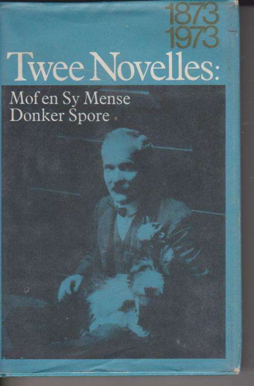 Twee Novelles Mof en Sy Mense en Donker Spore deur C J Langenhoven.