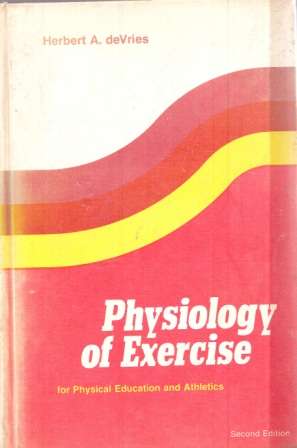 Physiology of Exercise for Physical Education and Athletics by Hubert A Devries