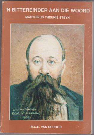Bittereinder aan die woord Marthinus Theunis Steyn deur M C E Van Schoor Anglo-Boereoorlog geskieden