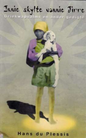 Innie Skylte vannie Jirre Griekwapsalms en ander gedigte deur Hans du Plessis