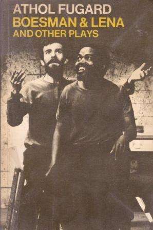 Boesman and Lena and other plays by Athol Fugard