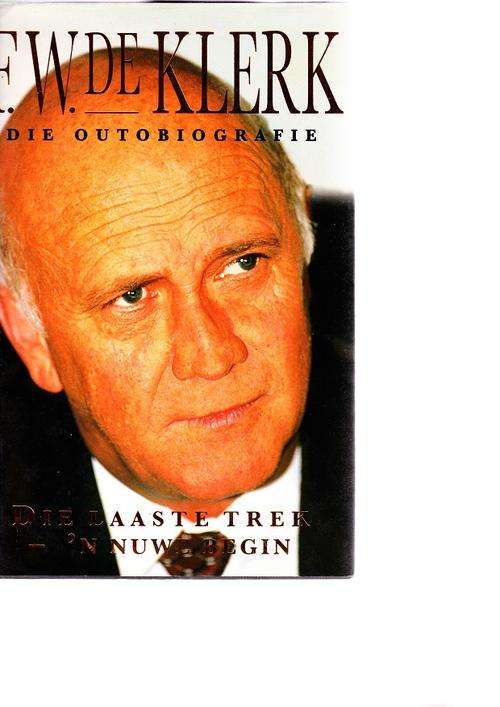 F W de Klerk   die Laaste Trek, 'n Nuwe Begin die outobiografie EERSTE AFRIKAANSE UITGAWE