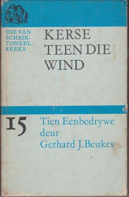 Kerse teen die wind teen eenbedrywe deur Gerhard J Beukes Drama