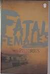 Fatal Females by Micki Pretorius South African Crime Stories