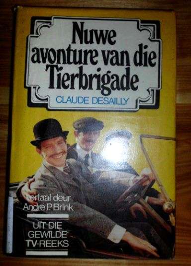 Nuwe avonture van die Tierbrigade deur Claude Desailly vertaal deur A P Brink - 1ste uitgawe 1979