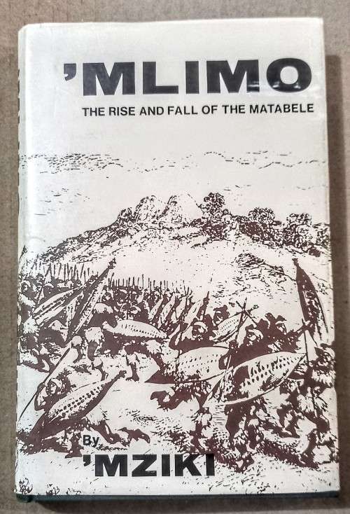 Mlimo. The Rise and Fall of the Matabele  Campbell, A A (Mziki). Hardcover. 1972