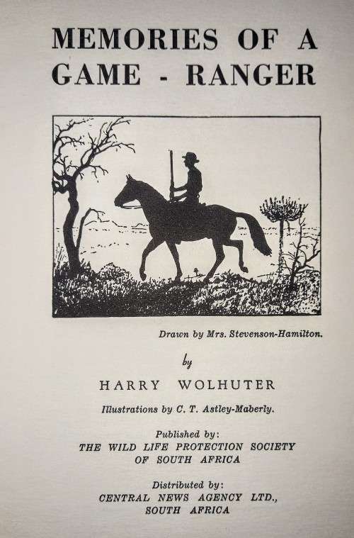 Memories of a Game Ranger by Harry Wolhuter. Hardcover. 1961