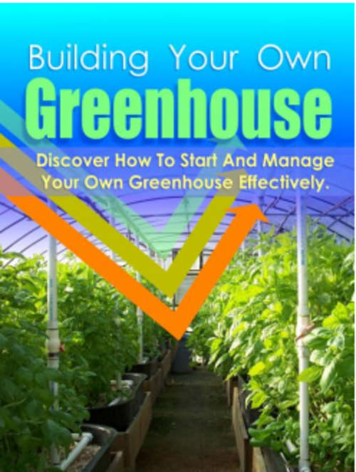 A GUIDE TO BUILDING YOUR OWN GREENHOUSE  - ZERO Shipping Fee - Digital Download