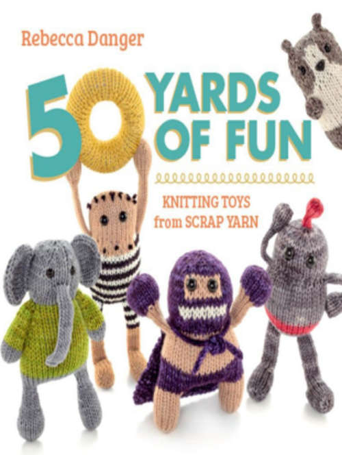 How To Knit Toys from Scrap Yarn ***Zero Shipping Fee***  Digital Download
