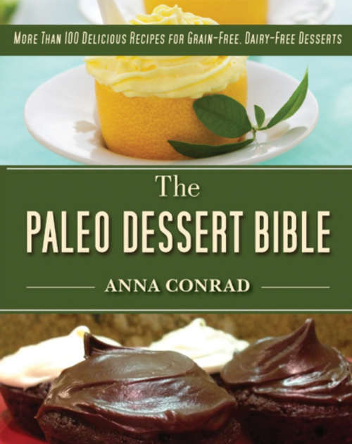 More Than 100 Delicious Recipes for Grain-Free & Dairy Free Desserts - ZERO Shipping Fee