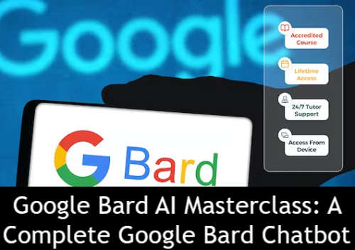 Accredited Online Course - Google Bard AI Masterclass: A Complete Google Bard Chatbot