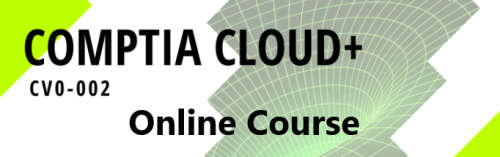 Online Course -Comptia Cloud+  CV0-002