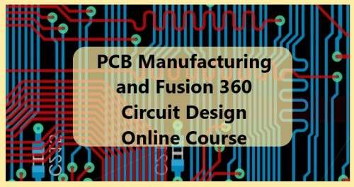 Online Course - PCB Manufacturing and Fusion 360 Circuit Design