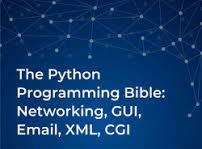 Online Course - Python Programming Bible | Networking, GUI, Email, XML, CGI