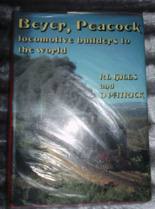 BEYERS PEACOCK - LOCOMOTIVE BUILDERS TO THE WORLD - RJ HILL & D PATRICK - 1982