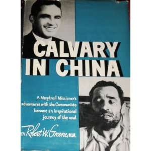 Calvary in China by Rev Robert W. Greene, M.M.