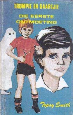 Trompie en Saartjie: Die eerste ontmoeting. Topsy Smith.