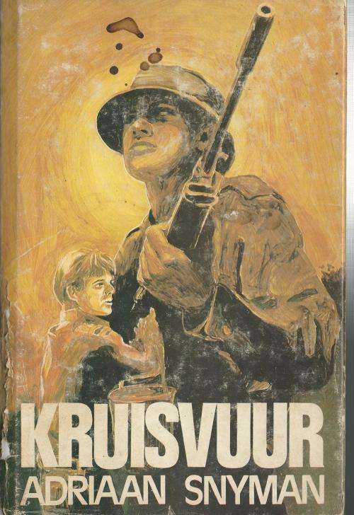 Kruisvuur - Adriaan Snyman. Militere Diensplig. Grensoorlog.