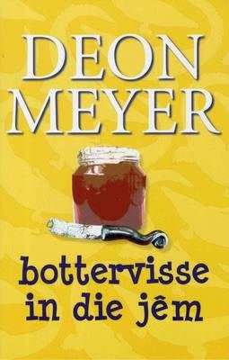 Bottervisse in die Jem - Deon Meyer.