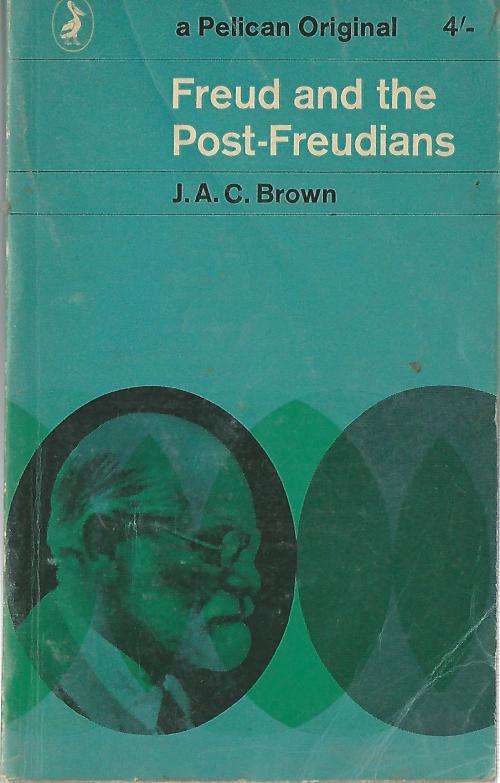 Freud and the Post-Freudians - J.A.C. Brown.