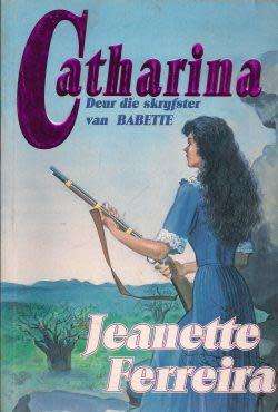 Catharina - Jeanette Ferreira. Anglo-Boere oorlog roman.