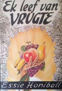 Ek leef van vrugte - Essie Honiball.