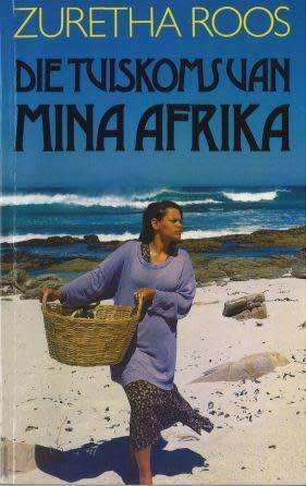 Die tuiskoms van Mina Afrika - Zuretha Roos.