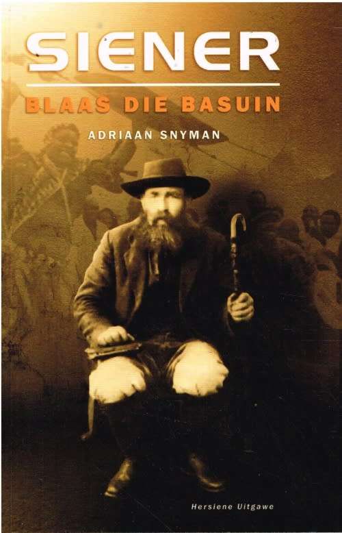 Siener - Blaas die Basuin. Adriaan Snyman. Hersiene Uitgawe. 2008.