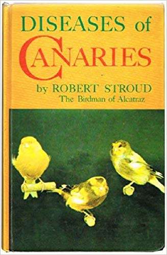Diseases of Canaries - Robert Stroud (The Birdman of Alcatraz).