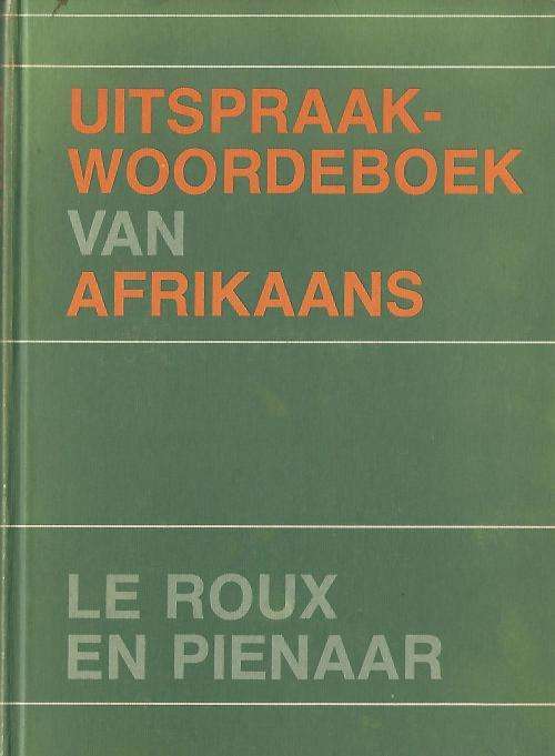 Uitspraak-woordeboek van Afrikaans. Le Roux & Pienaar.