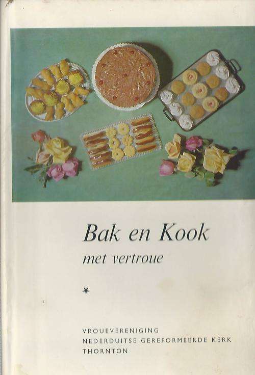 Bak en Kook met vertroue. Vrouevereniging NG Kerk Thornton. 1963. 116bl'e.