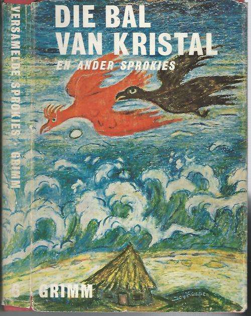 Versamelde Sprokies van Grimm nr 6. Die Bal van Kristal e.a. Sprokies.