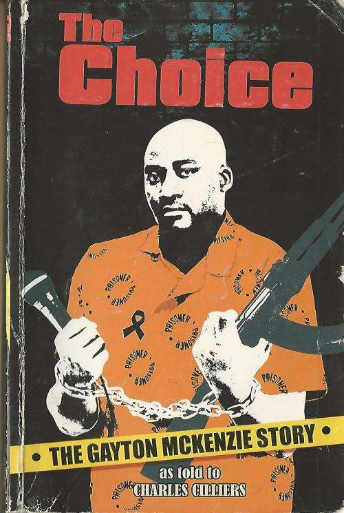 The Choice - The Gayton McKenzie Story. Charles Cilliers. Signed by McKenzie.