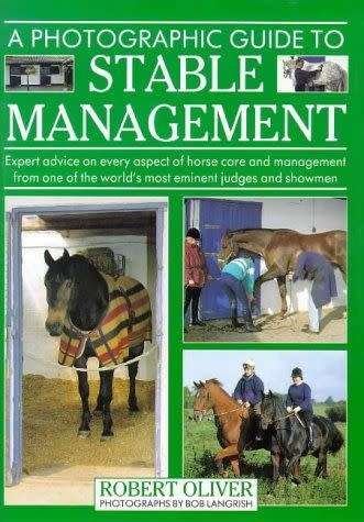 A Photographic Guide to Stable Management. Robert Oliver. Horses and ponies.