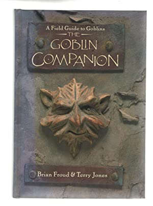 The Goblin Companion - Froud & Jones. A Field Guide to Goblins.