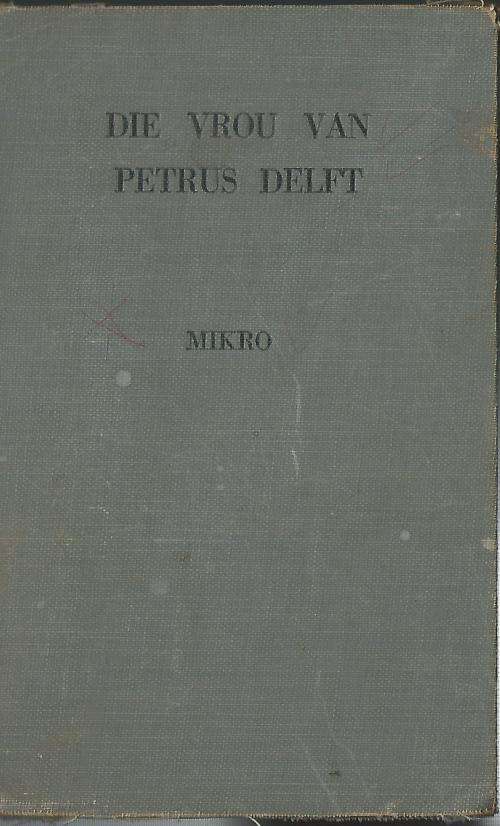 Die Vrou van Petrus Delft - Mikro. 1949. SKAARS!