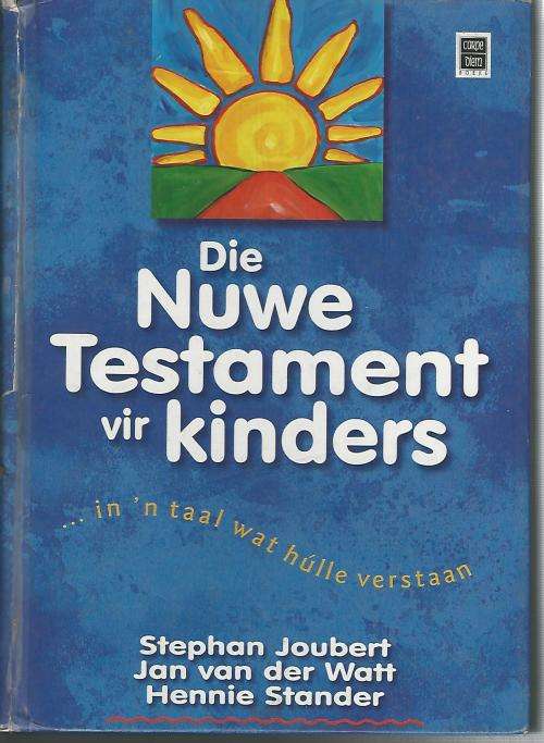 Die Nuwe Testament vir Kinders. Stephan Joubert e.a.
