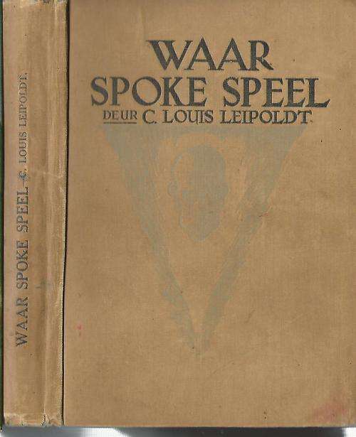 Waar Spoke Speel - C Louis Leipoldt. 1928.