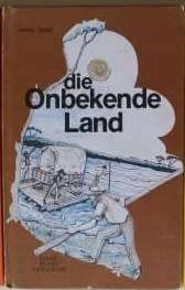 Die Onbekende Land - Jenny Seed. Jeugverhaal oor die Groot Trek.