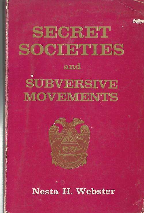 Secret Societies and Subversive Movements. Nesta H Webster.